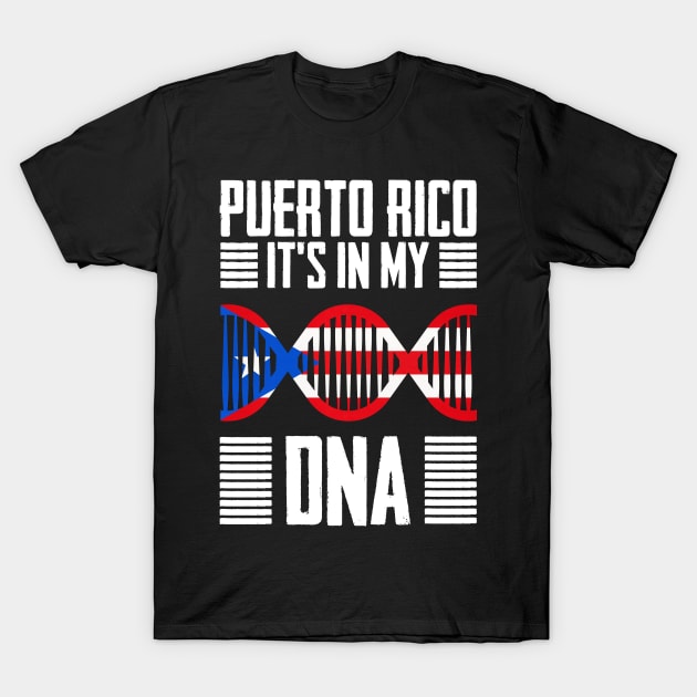 It's In My DNA Puerto Rico For A Native Puertorriqueño T-Shirt by sBag-Designs